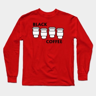 BLACK COFFEE Long Sleeve T-Shirt